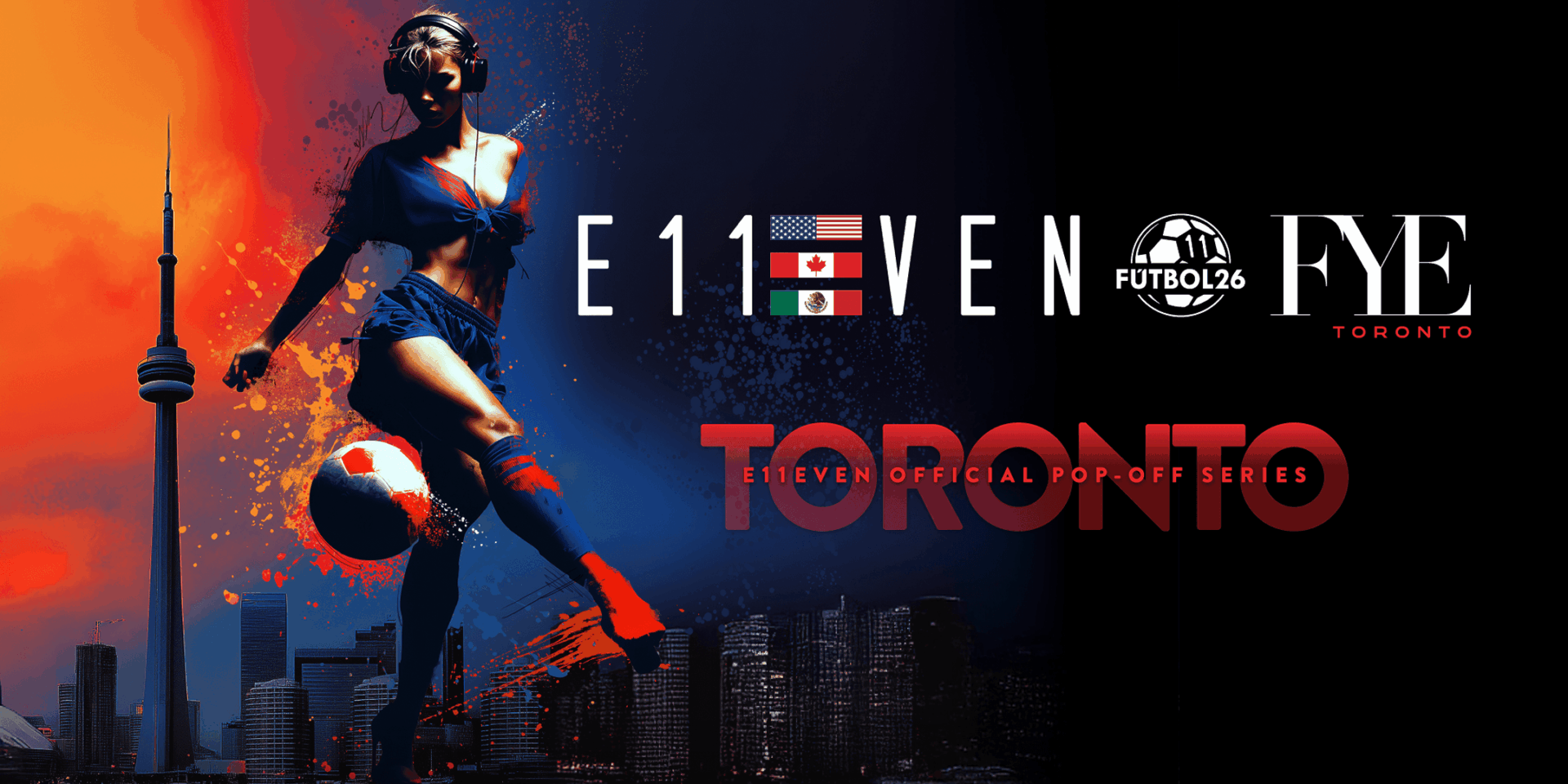 E11EVEN Toronto Fútbol26 Pop-Off Series