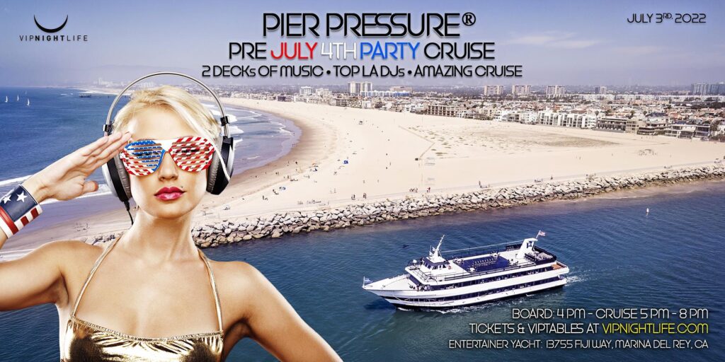 LA Pre-July 4th Pier Pressure Party Cruise