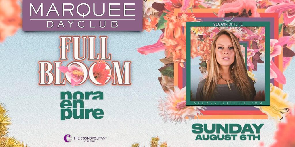 Nora En Pure | Marquee Vegas Pool Party | Full Bloom Sunday