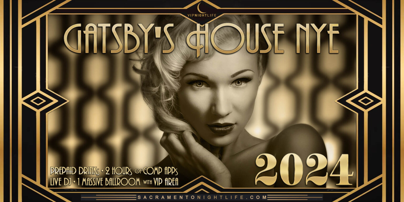 Sacramento New Year S Eve Party 2024 Gatsby S House VIP Nightlife   Sacramento New Years Eve 2024 Gatsby House 1 1536x768 