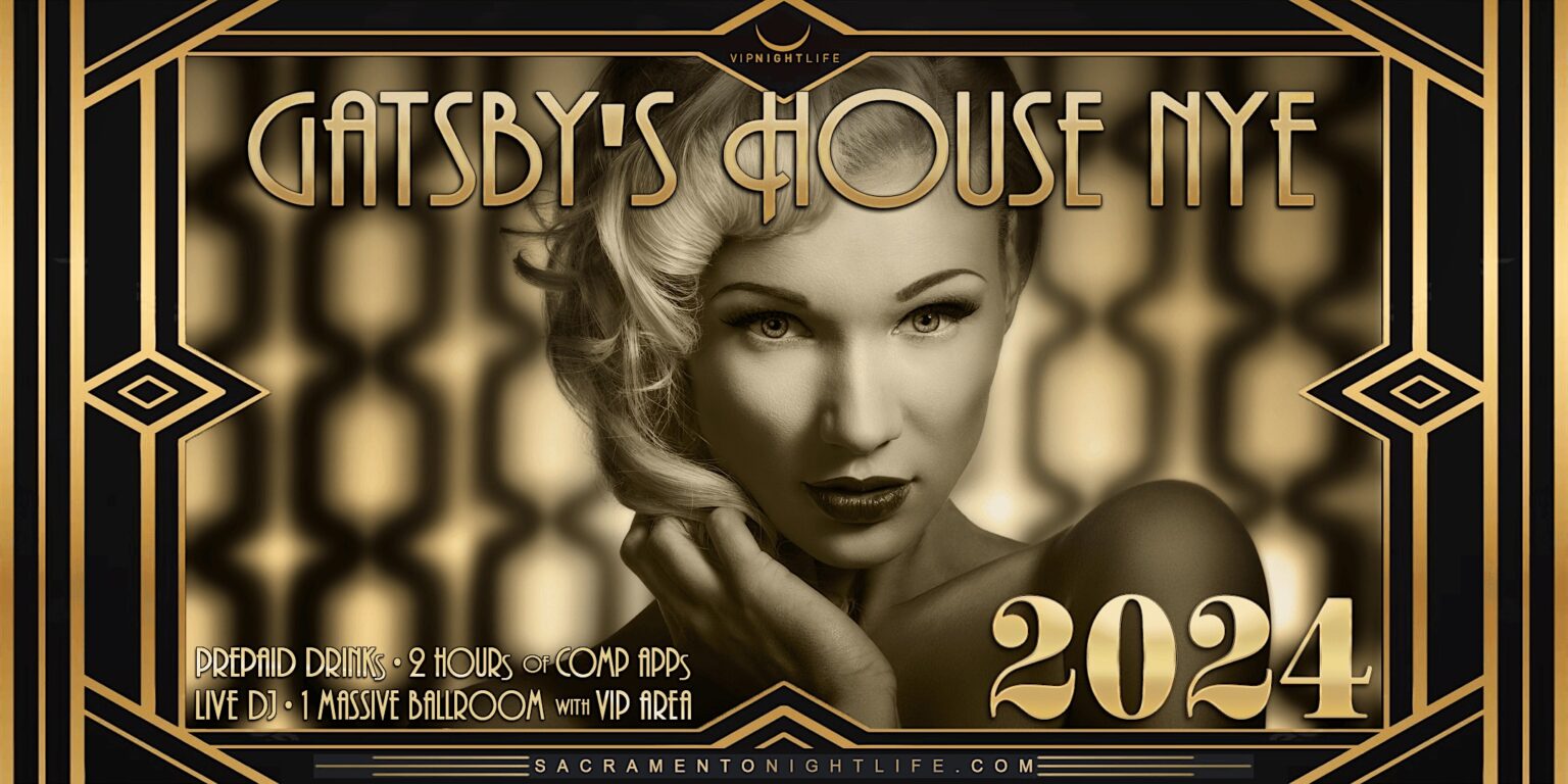 Sacramento New Year's Eve Party 2024 Gatsby's House VIP Nightlife